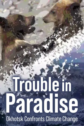 Trouble in Paradise: Okhotsk Confronts Climate Change plakat