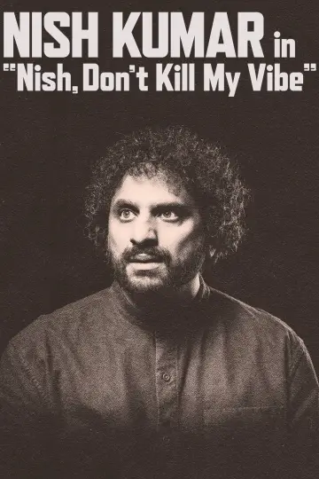 Nish Kumar: Nish, Don't Kill My Vibe