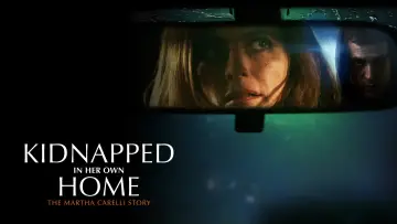 Zasłona do filmu "Kidnapped in Her Own Home: The Martha Carelli Story" #820629