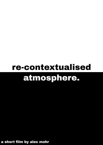 Plakat do filmu "Re-Contextualised Atmosphere" #825889