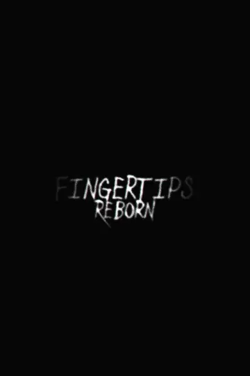 Fingertips: Reborn