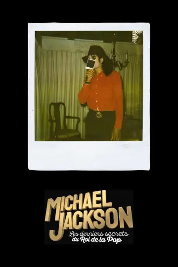 Michael Jackson : Les derniers secrets du roi de la Pop