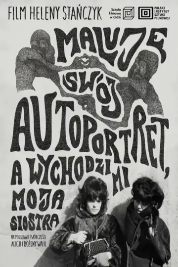 Maluję swój autoportret, a wychodzi mi moja siostra