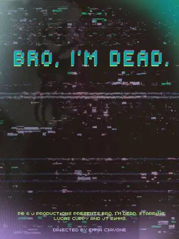 Bro, I'm Dead. plakat