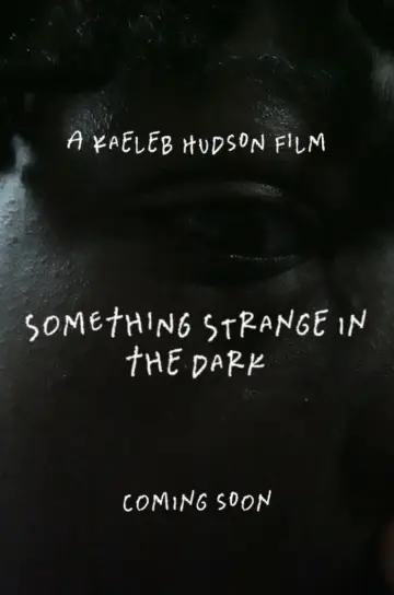 Something Strange in the Dark