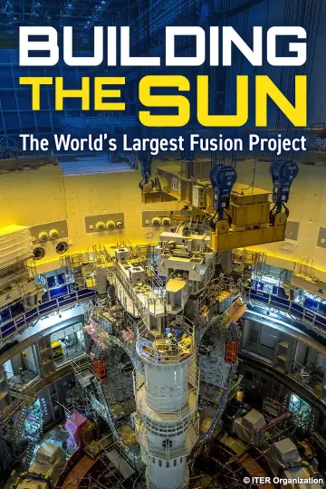 Building the Sun: The World's Largest Fusion Project