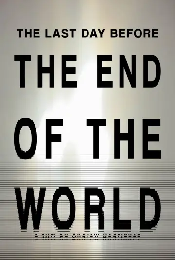 Plakat do filmu "THE LAST DAY BEFORE THE END OF THE WORLD" #922043