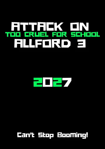 Attack On Allford 3: Too Cruel For School