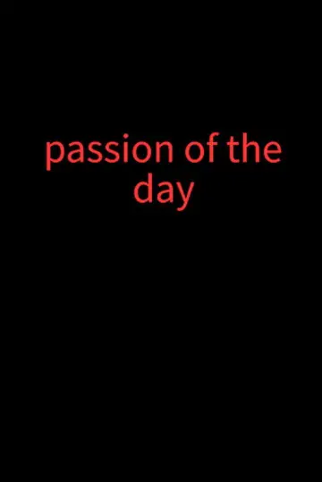 Passion of the day