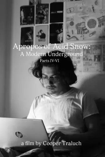 Apropos of Acid Snow: A Modern Underground (Parts IV-VI)