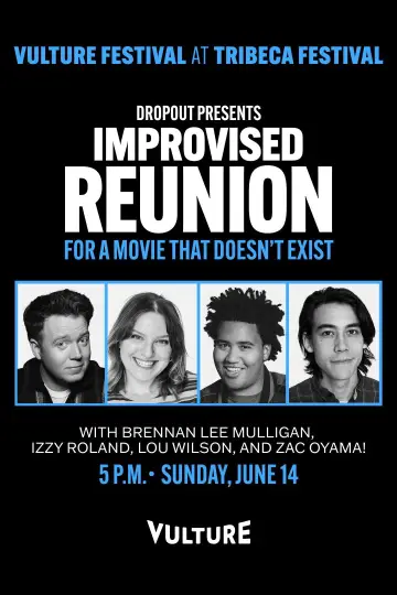Dropout Presents an Improvised Reunion for a Movie that Doesn’t Exist