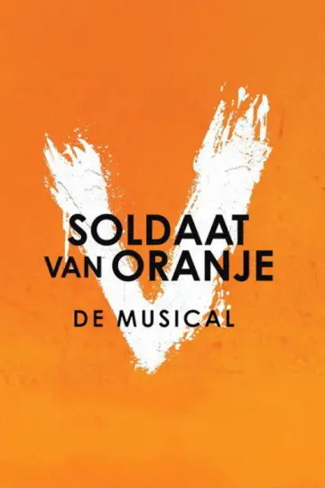 Soldaat van Oranje: De Musical: Vernieuwde Versie plakat