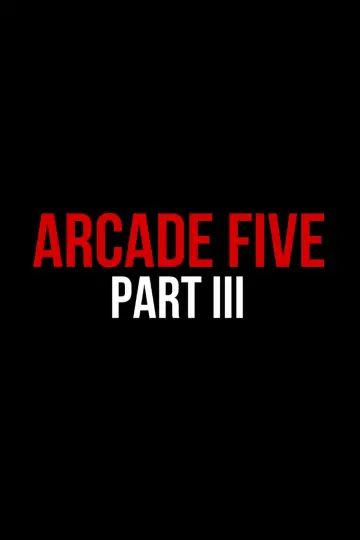 Plakat do filmu "Arcade Five Part Three" #1187216