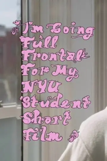 I'm Going Full Frontal for My NYU Student Short Film plakat