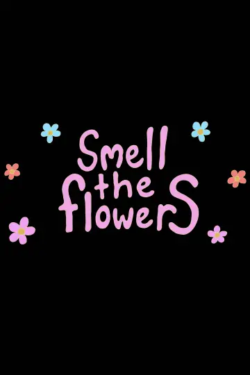 Smell The Flowers plakat