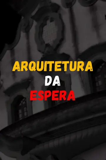Arquitetura da Espera plakat