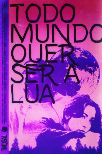 Todo Mundo Quer Ser A Lua plakat