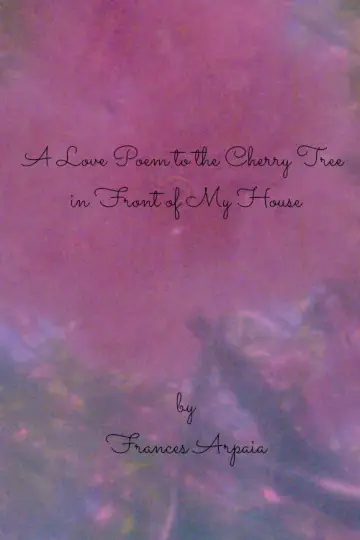A Love Poem to the Cherry Tree in Front of My House plakat