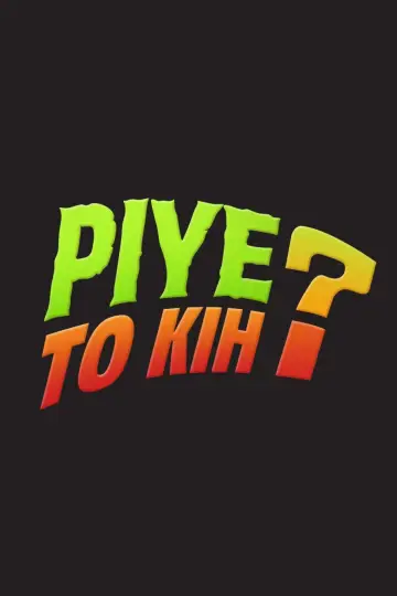 Piye To Kih? plakat
