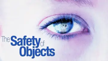Zasłona do filmu "The Safety of Objects" #1064815