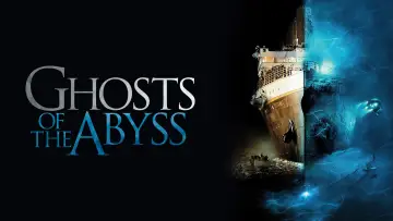 Zasłona do filmu "Ghosts of the Abyss" #1039323
