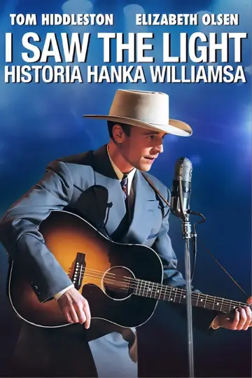 I Saw The Light. Historia Hanka Williamsa plakat