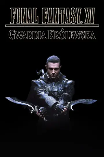 Plakat do filmu "Final Fantasy XV: Gwardia Królewska" #894092