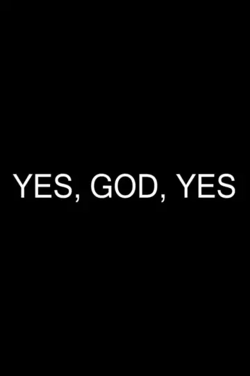 Yes, God, Yes