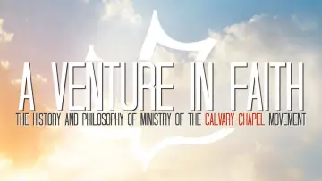 Zasłona do filmu "A Venture in Faith: The History and Philosophy of the Calvary Chapel Movement" #916151