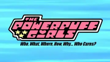 Zasłona do filmu "The Powerpuff Girls: Who, What, Where, How, Why... Who Cares?" #1774497