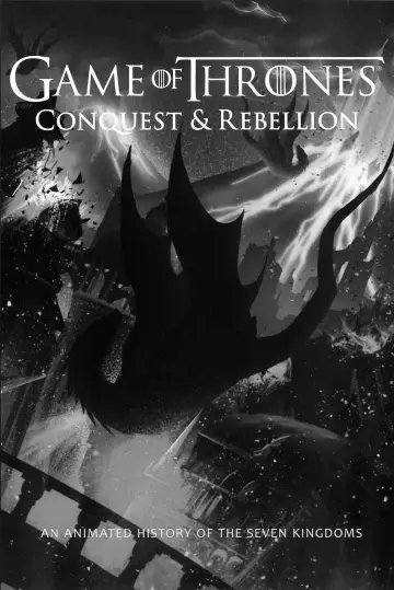 Game of Thrones - Conquest & Rebellion: An Animated History of the Seven Kingdoms