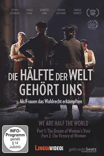 Die Hälfte der Welt gehört uns - Als Frauen das Wahlrecht erkämpften