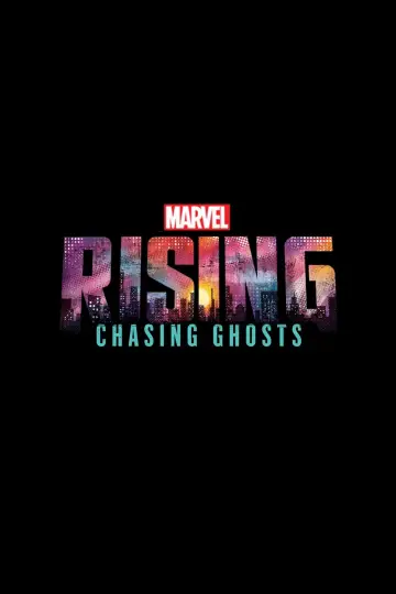 Marvel Rising: Chasing Ghosts