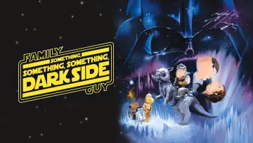 Zasłona do filmu "Family Guy Presents: Something, Something, Something, Dark Side" #1068039