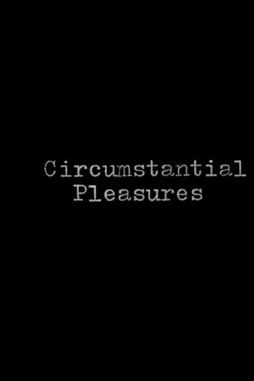 Plakat do filmu "Circumstantial Pleasures" #1031699