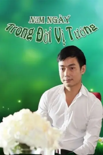 Plakat do filmu "Năm Ngày Trong Đời Vị Tướng" #1148124