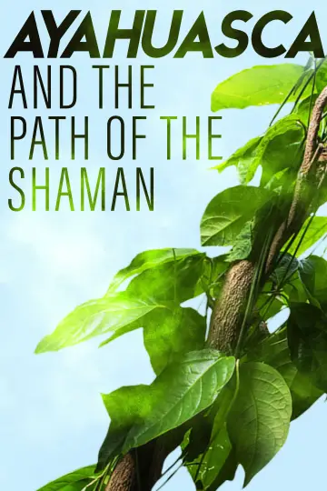 Ayahuasca and the Path of the Shaman plakat
