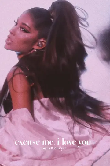 Plakat do filmu "ariana grande: excuse me, i love you" #1084212