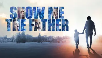 Zasłona do filmu "Show Me the Father" #1531796