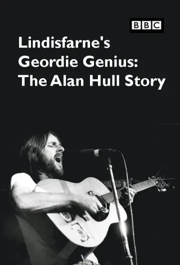 Lindisfarne's Geordie Genius: The Alan Hull Story