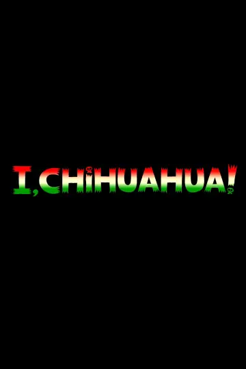 Plakat do filmu "I, Chihuahua" #1893610