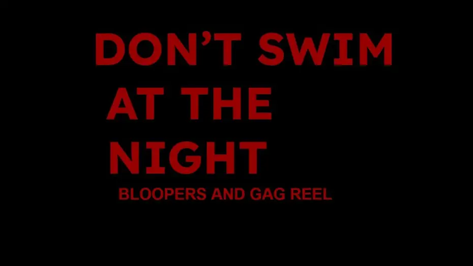 Wideo do filmu Don't Swim At (The) Night — Don't Swim At The Night | Bloopers and Gag Reel