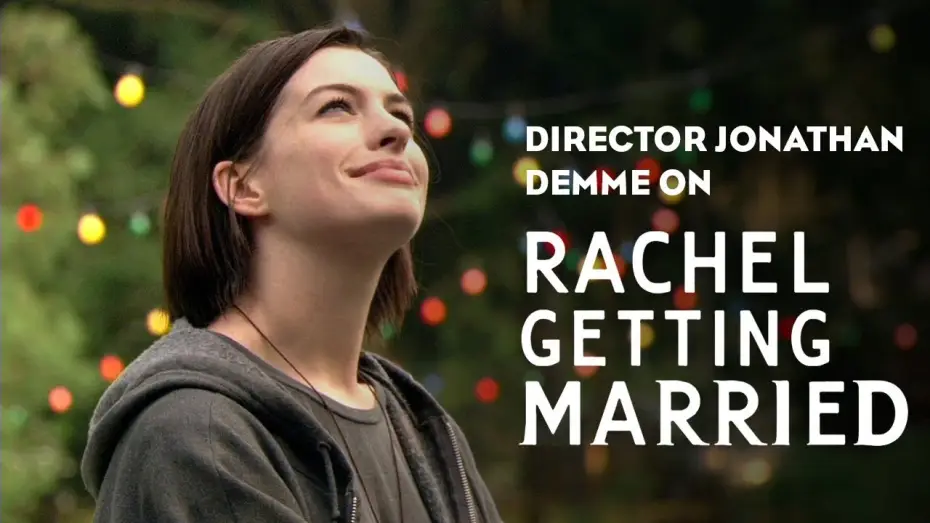 Wideo do filmu Rachel wychodzi za mąż — Jonathan Demme on Rachel Getting Married