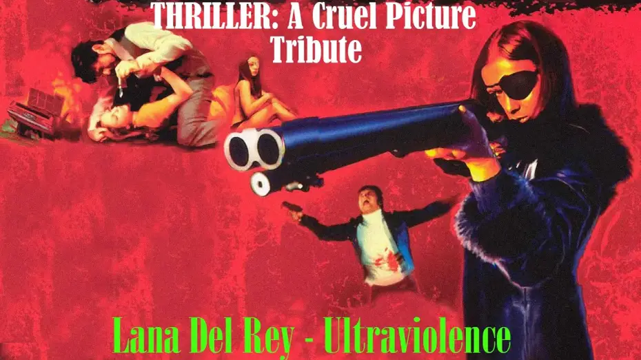Wideo do filmu Thriller Okrutny obraz — Lana Del Rey - Ultraviolence (Thriller: A Cruel Picture Tribute)