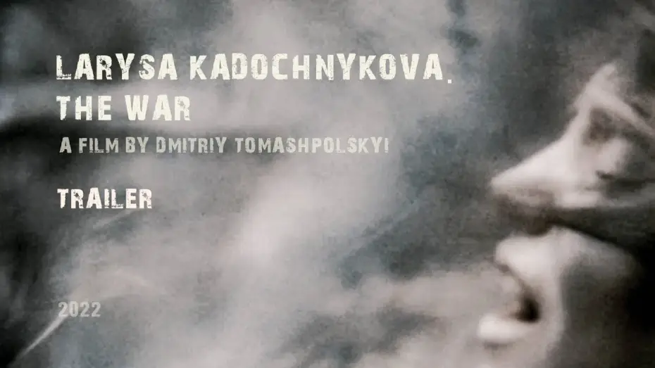 Wideo do filmu Лариса Кадочникова. Війна — trailer  “Larysa Kadochnikova. The War”
