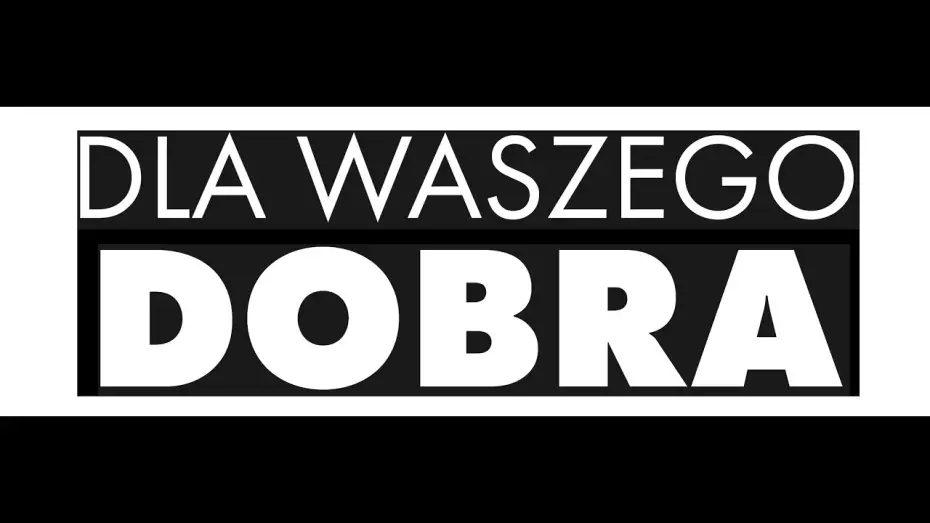 Wideo do filmu Dla waszego dobra — Trailer