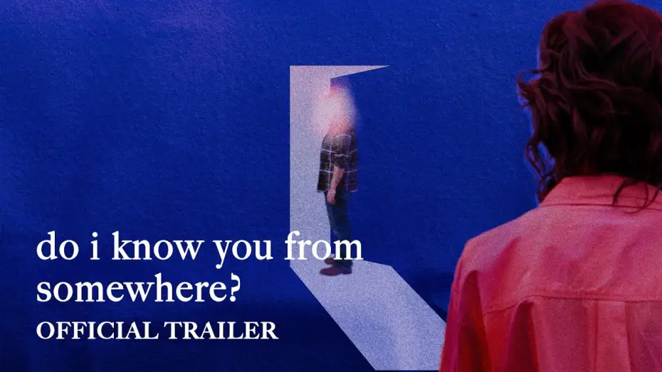 Wideo do filmu Do I Know You From Somewhere? — Do I Know You From Somewhere? (2025) | Official Trailer