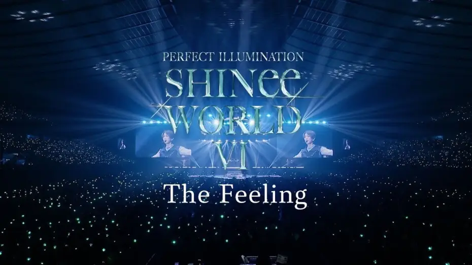 Wideo do filmu SHINee WORLD VI [PERFECT ILLUMINATION] JAPAN FINAL LIVE in TOKYO DOME — SHINee「The Feeling」 from SHINee WORLD VI [PERFECT ILLUMINATION]