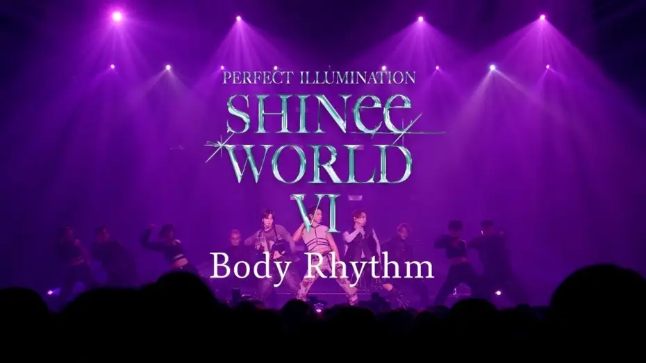 Wideo do filmu SHINee WORLD VI [PERFECT ILLUMINATION] JAPAN FINAL LIVE in TOKYO DOME — SHINee「Body Rhythm」 from SHINee WORLD VI [PERFECT ILLUMINATION]