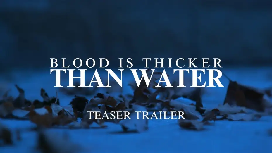 Wideo do filmu Blood Is Thicker Than Water — Blood Is Thicker Than Water - Teaser Trailer (2024)